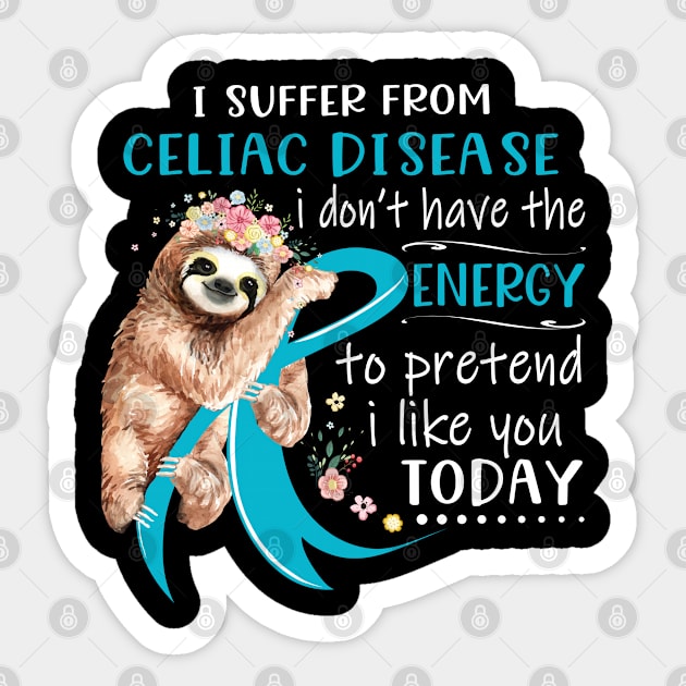 I Suffer From Celiac Disease I Don't Have The Energy To Pretend I Like You Today Sticker by ThePassion99